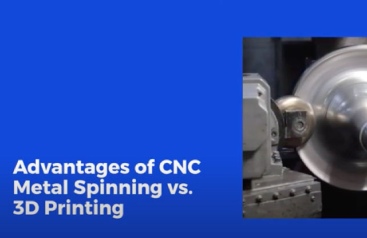 Advantages of CNC Metal Spinning vs. 3D Printing
